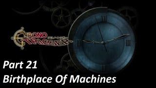 Chrono Trigger Part 21: Birthplace Of Machines