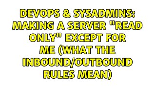 Making a server "read only" except for me (what the inbound/outbound rules mean)