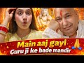 Main Aaj Gayi Guru Ji Ke Bade Mandir 🙏 Emotional & Peaceful Experience ✨