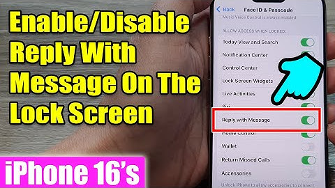 iPhone 16/16 Pro Max: How to Enable/Disable Reply With Message On The Lock Screen
