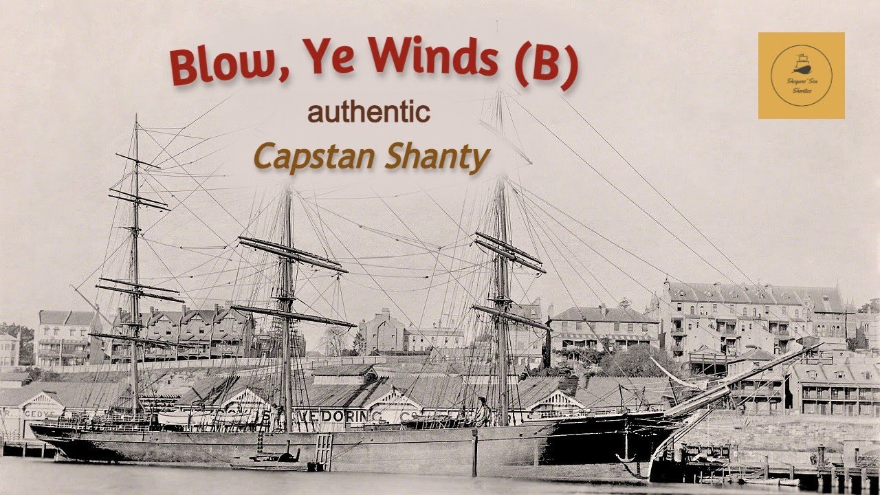 Blow, Ye Winds (B) Capstan Shanty YouTube