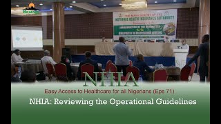 Easy access to Healthcare for all Nigerians (Eps 71) || NHIA: Reviewing the Operational Guidelines