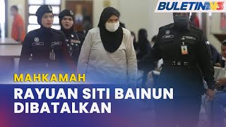 MAHKAMAH | Siti Bainun Tarik Balik Rayuan Hukuman Penjara