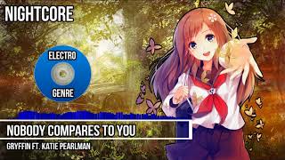 Nightcore - Nobody Compares To You [Gryffin ft. Katie Pearlman]