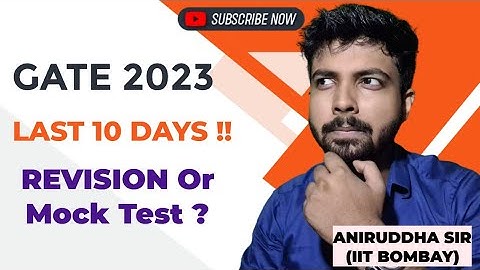 GATE 2023 : Last 10 days : Revision or Mock Test ? #gate2023 #aniruddhasir #iitkanpur #youtube #yt