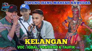 KELANGAN TOPENG IRENG MAHESH KAWEDAR (VOCAL : IQBAL, PRATIKNO & TAUFIK)