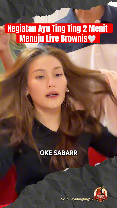 Kegiatan Ayu Ting Ting 2 Menit Menuju Live Brownis🤍 #ayutingting #brownistranstv #live #shorts