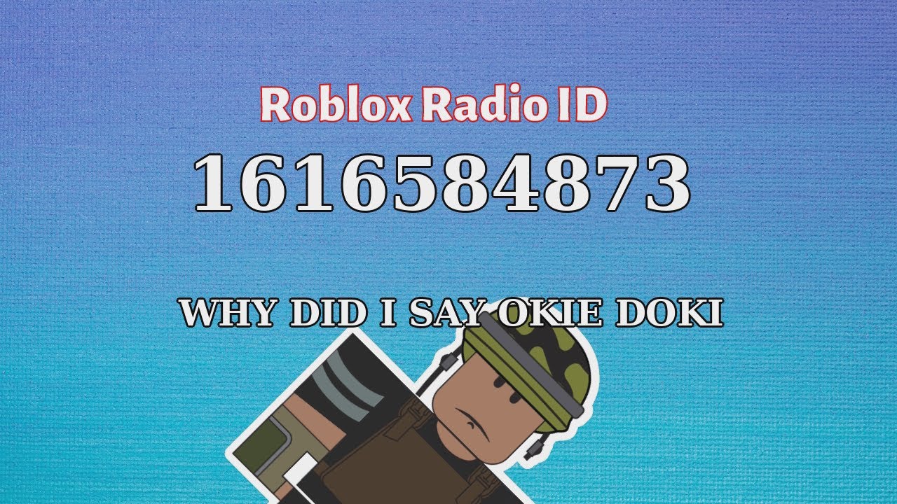 Why Did I Say Okie Doki Roblox Id Roblox Radio Code Roblox Music Code Youtube - roblox sound code id for doki doki