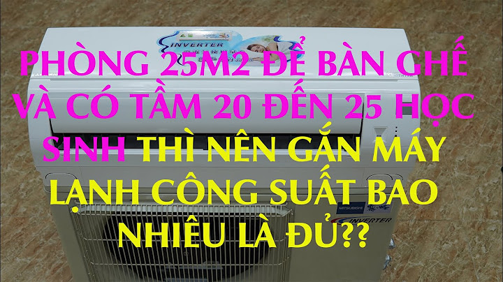 Phòng 25m2 dùng điều hòa bao nhiêu ngựa