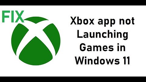 Fix - Xbox app not Launching Games in Windows 11