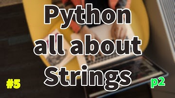 python strings | Escape Characters | String Methods