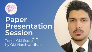 Paper Presentation session - GM Score
