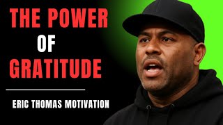 The Power of Gratitude When You Wake Up | Eric Thomas Motivation 2025 🔥