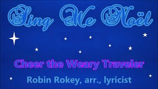Sing We Noël Cheer the Weary Traveler (Robin Rokey, arr., lyricist)
