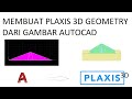 [Plaxis 07] Cara Mengimport gambar autocad menjadi Geometry plaxis 3D