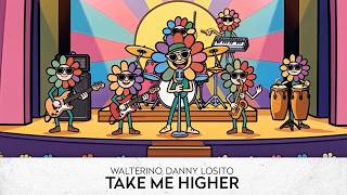 Walterino & Danny Losito - Take Me Higher