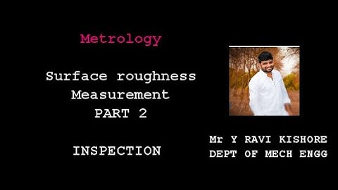 Surface roughness measurement Part 2.1 ( Inspection methods ) || Metrology || yrk