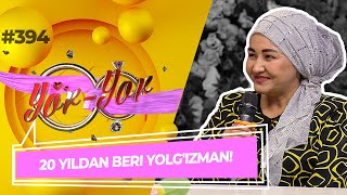 Yor-yor 394-son 20 YILDAN BERI YOLG'IZMAN! (11.06.2022)