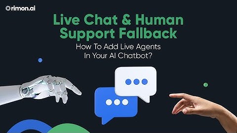 Live Chat & Human Support Fallback - How To Add Live Agents In Your AI Chatbot?