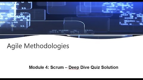 IBM Agile Methodologies Module 4: Scrum – Deep Dive Quiz Solution