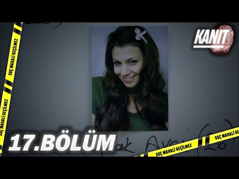 Kanıt 17. Bölüm - Full Bölüm