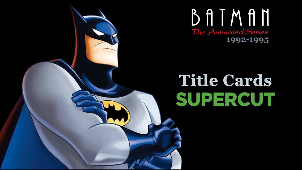 SUPERCUT Every Title Card in Batman: The Animated Series (1992-1995) -  YouTube