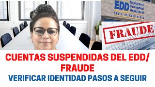 CUENTAS SUSPENDIDAS/ DESEMPLEO/ FRAUDE/ VERIFICAR IDENTIFICACIÓN CON EL EDD PASOS A SEGUIR