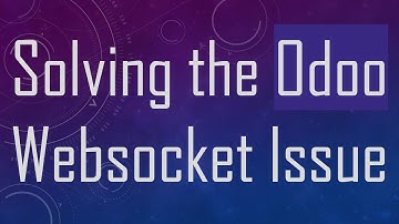 Solving the Odoo Websocket Issue
