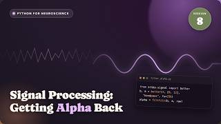 Python for Neuroscience #8: Signal Processing and Getting Alpha Back