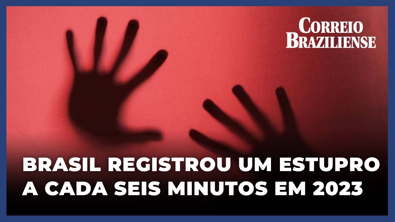 UMA PESSOA É ESTUPRADA A CADA 6 MINUTOS NO BRASIL; MAIORIA SÃO CRIANÇAS - 