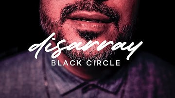 Black Circle - Disarray (Official Music Video)