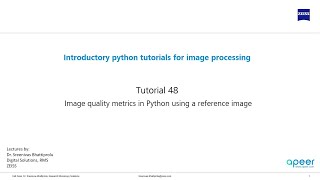 Tutorial 48 - Image quality metrics using a reference image ( in python )