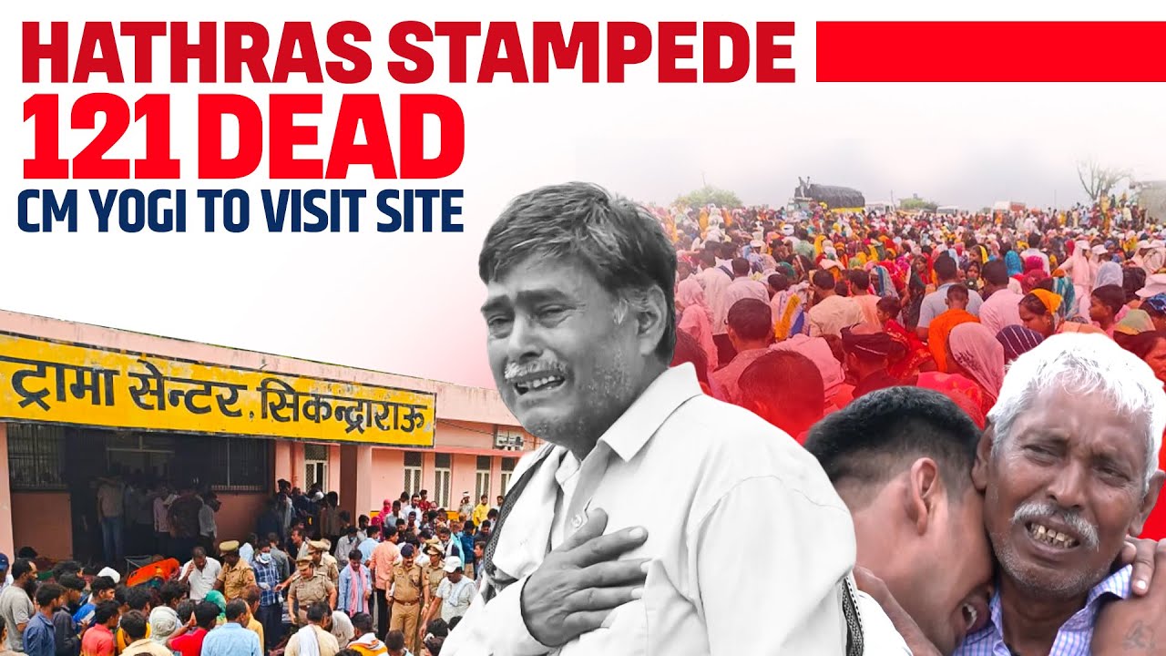 Hathras stampede | Death Toll rises to 121 | CM Yogi to visit incident ...