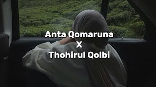 Anta Qomaruna X Thohirul Qolbi - Miftah Khairunnisa || Lirik Arab & Terjemahan
