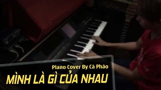 Video voorbeeld van "Mình Là Gì Của Nhau - Lou Hoàng | Piano Cover | Cà Pháo Pianist"