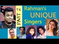 A r rahman  unique hatke unorthodox singers  part 2