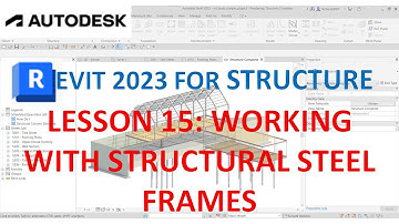 REVIT 2023 STRUCTURE: LESSON 15 - WORKING WITH STRUCTURAL STEEL FRAMES