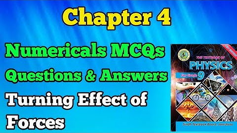 Numericals , MCQs and Que & Ans unit 4 turning effect of forces class 9 new physics book Sindh board