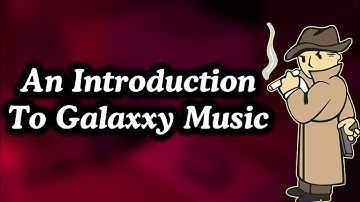 An Introduction To Galaxxy Music