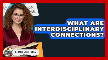 What Are Interdisciplinary Connections? - Ultimate Study Hacks