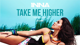 INNA - Take Me Higher |  Audio
