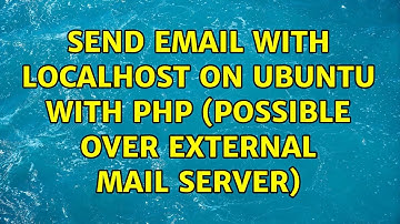 Send email with localhost on ubuntu with PHP (possible over external mail server) (2 Solutions!!)