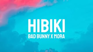 Bad Bunny & Mora - HIBIKI (Letra/Lyrics)