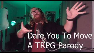 Dare You To Move (TTRPG Parody)