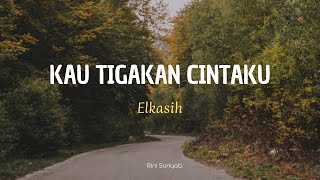 Download Lagu KAU TIGAKAN CINTAKU - ELKASIH || LIRIK/LYRICS MP3 Download Lagu KAU TIGAKAN CINTAKU - ELKASIH || LIRIK/LYRICS MP3