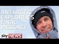 Antarctic Explorer Henry Worsley's Final Broadcast