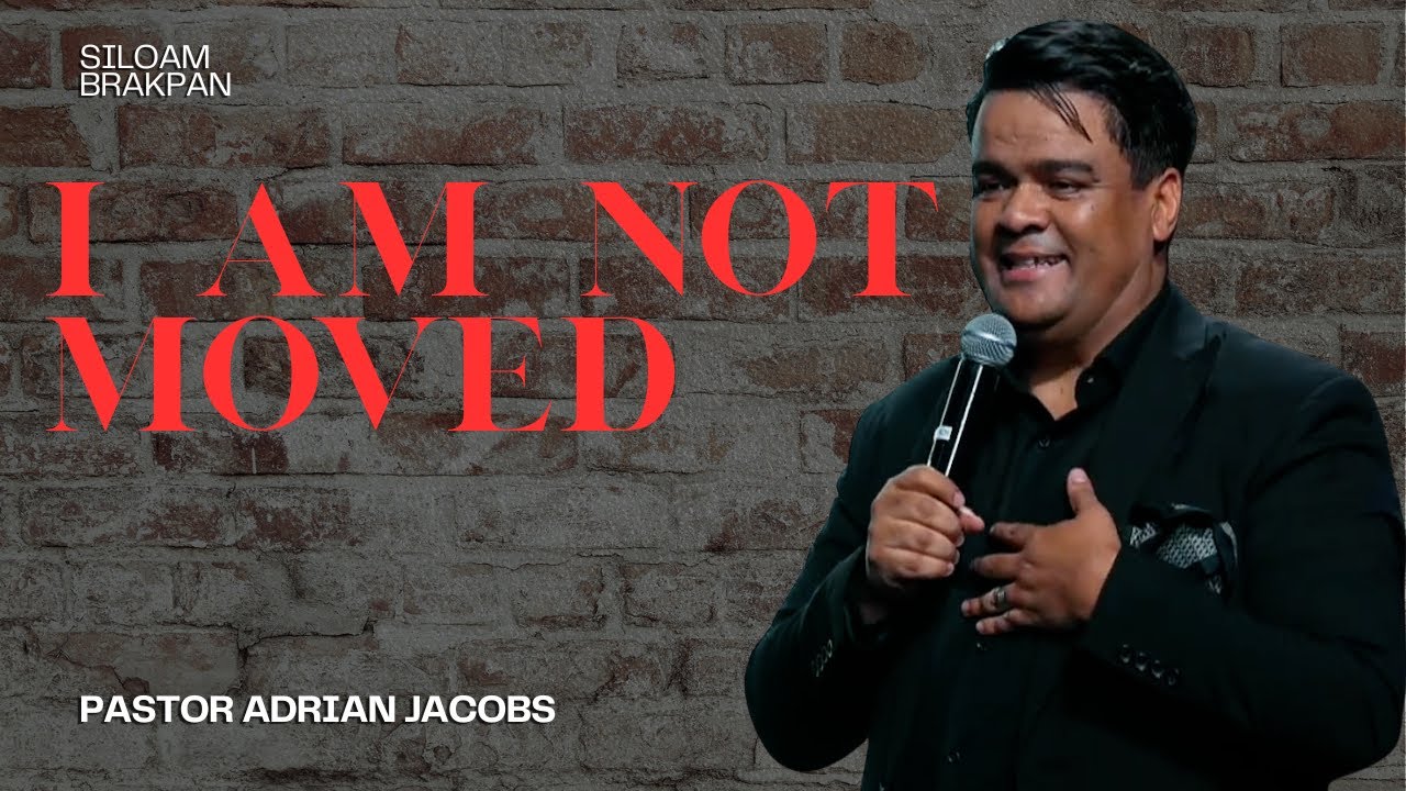 I Am Not Moved | Pastor Adrian Jacobs | Siloam Brakpan