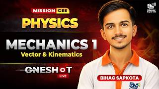 Mechanics 01 - Vectors & Kinematics | Oneshot | Mission CEE | Edunex Nepal