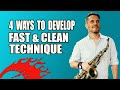 4 WAYS TO DEVELOP FAST & CLEAN TECHNIQUE