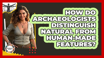 How Do Archaeologists Distinguish Natural From Human-made Features? - Anthropology Insights